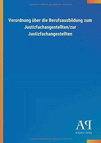 Verordnung über die Berufsausbildung zum Justizfachangestellten/zur Justizfachangestellten