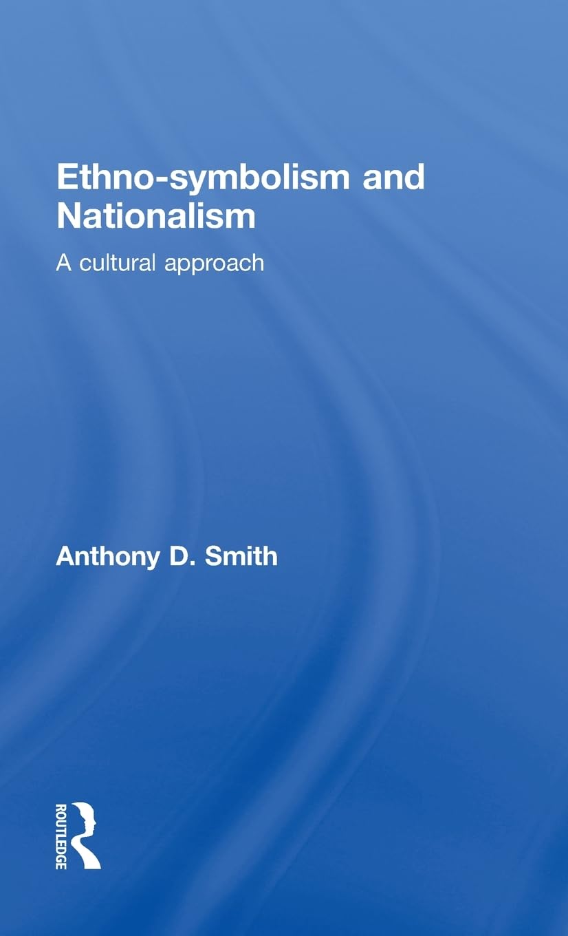 Ethno-symbolism and Nationalism: A Cultural Approach