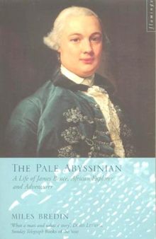 The Pale Abyssinian: The Life of James Bruce