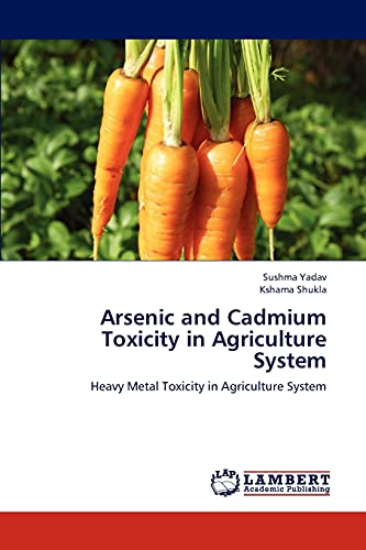 Arsenic and Cadmium Toxicity in Agriculture System: Heavy Metal Toxicity in Agriculture System