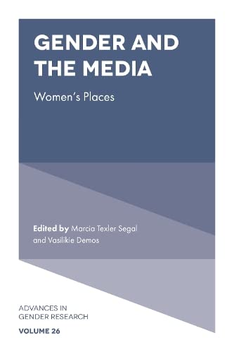 Gender and the Media: Women's Places (Advances in Gender Research, 26, Band 26)