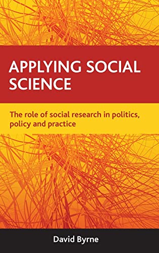 Applying social science: The Role of Social Research in Politics, Policy and Practice