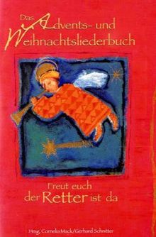 Das Advents- und Weihnachtsliederbuch. Freut euch, der Retter ist da