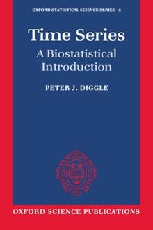 Time Series: A Biostatistical Introduction (Oxford Statistical Science Series, No. 5) (Oxford Science Publications)