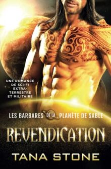 REVENDICATION: Une romance de sci-fi extraterrestre et militaire (Les Barbares de la planète de sable, Band 6)