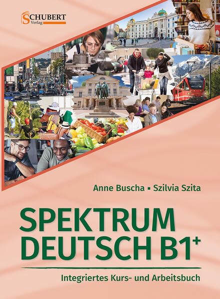 Buscha, Anne: Spektrum Deutsch B1+: Integriertes Kurs- und Arbeitsbuch für Deutsch als Fremdsprache