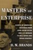 Masters of Enterprise: Giants of American Business from John Jacob Astor and J.P. Morgan to Bill Gates and Oprah Winfrey: Business Leaders from Bill Gates to Oprah Winfrey