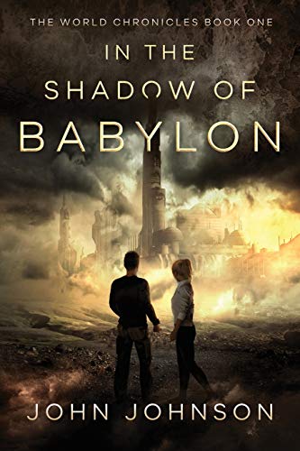 In the Shadow of Babylon (The World Chronicles, Band 1)