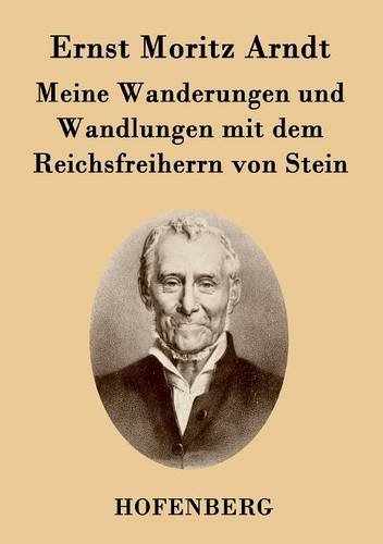 Arndt, Ernst Moritz Meine Wanderungen Und Wandlungen Mit Dem Reichsfreiherrn Von Stein