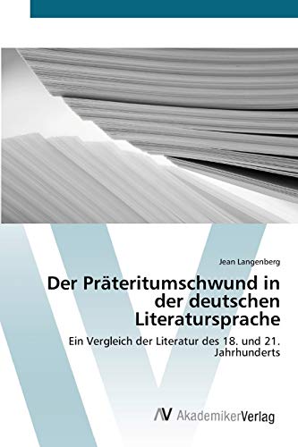 Der Präteritumschwund in der deutschen Literatursprache: Ein Vergleich der Literatur des 18. und 21. Jahrhunderts