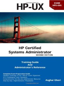 HP Certified Systems Administrator (2nd Edition) [HP-UX Training Guide for HP0-095 and HP0-A01 Exams and Administrator's Reference]