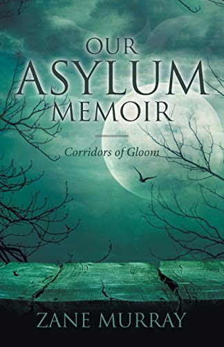 Our Asylum Memoir: Corridors of Gloom