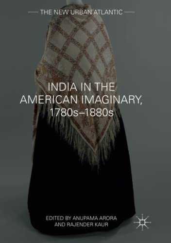 India in the American Imaginary, 1780s–1880s (The New Urban Atlantic)