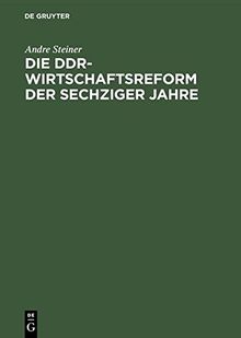 Die DDR-Wirtschaftsreform der sechziger Jahre: Konflikt zwischen Effizienz- und Machtkalkül