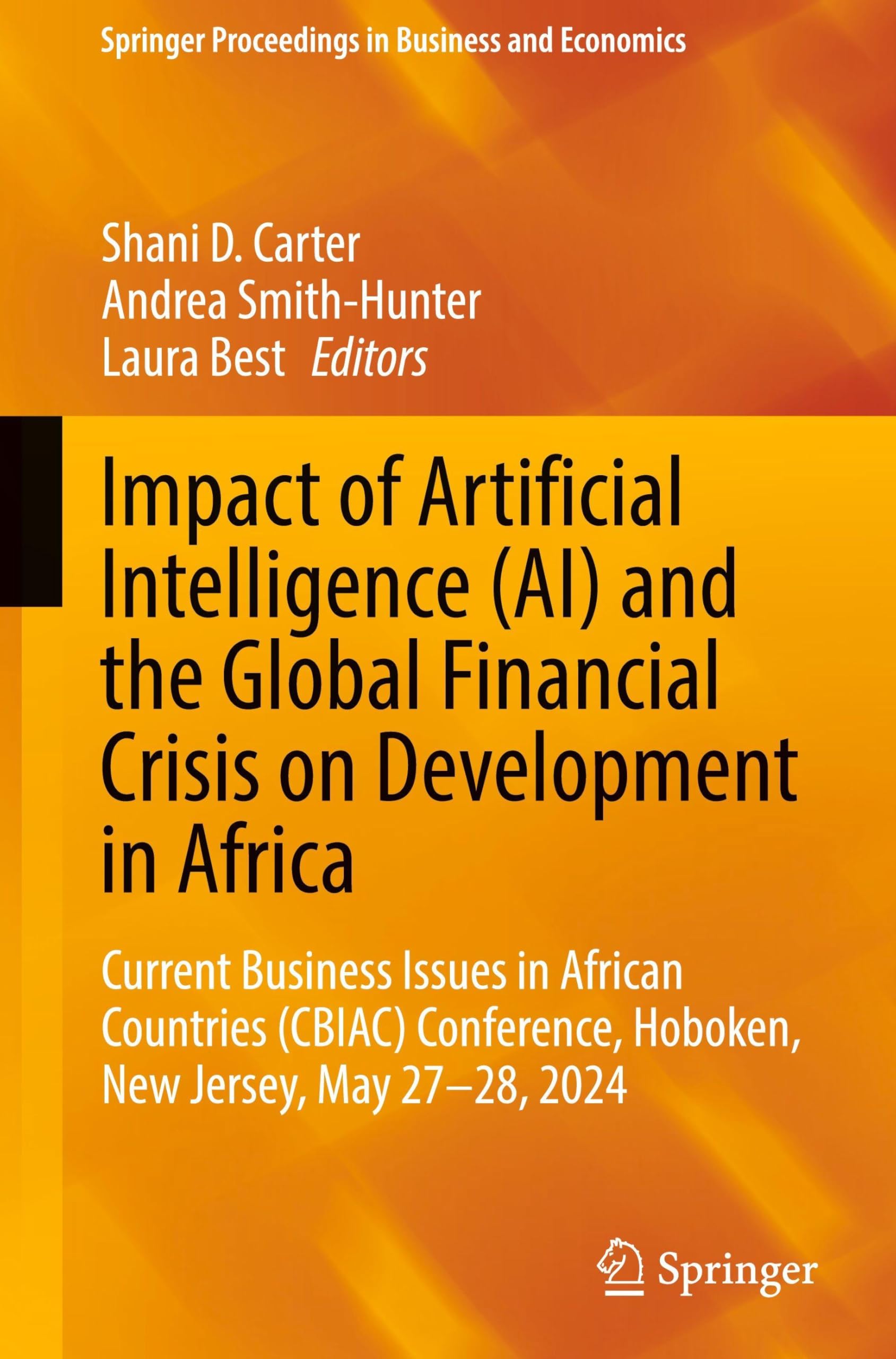 Impact of Artificial Intelligence (AI) and the Global Financial Crisis on Development in Africa: Current Business Issues in African Countries (CBIAC) ... Proceedings in Business and Economics)