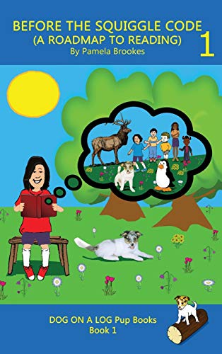 BEFORE THE SQUIGGLE CODE (A ROADMAP TO READING): Get Ready to Read: Simple, Fun, and Effective Activities for New or Struggling Readers Including Those with Dyslexia (Dog on a Log Pup Books, Band 1)