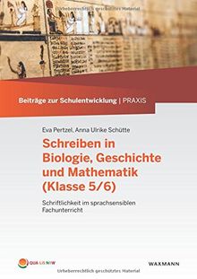 Schreiben in Biologie, Geschichte und Mathematik (Klasse 5/6): Schriftlichkeit im sprachsensiblen Fachunterricht (Beiträge zur Schulentwicklung | Praxis)