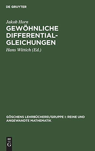 Gewöhnliche Differentialgleichungen (Göschens Lehrbücherei/Gruppe I: Reine und angewandte Mathematik, 10, Band 10)