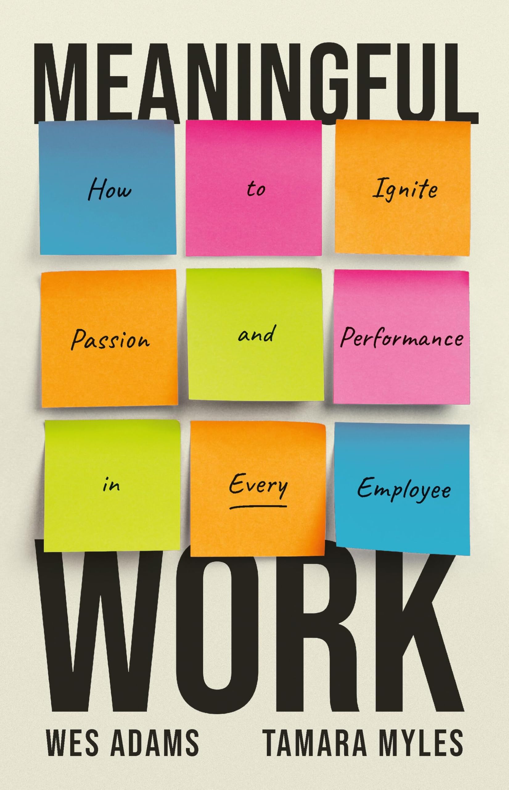 Wes Adams Meaningful Work, How To Ignite Passion And Performance In Every Employee