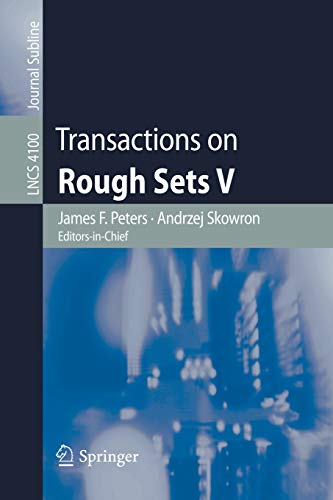 Transactions on Rough Sets V: Lecture Notes in Computer Science, Volume 4100 (Lecture Notes in Computer Science, 4100, Band 4100)