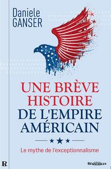 Une brève histoire de l'empire américain : le mythe de l'exceptionnalisme