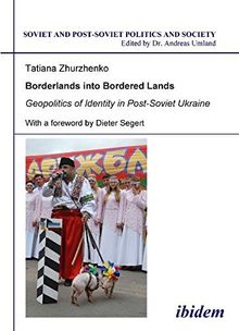 Borderlands into Bordered Lands: Geopolitics of Identity in Post-Soviet Ukraine