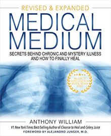 Medical Medium: Secrets Behind Chronic and Mystery Illness and How to Finally Heal