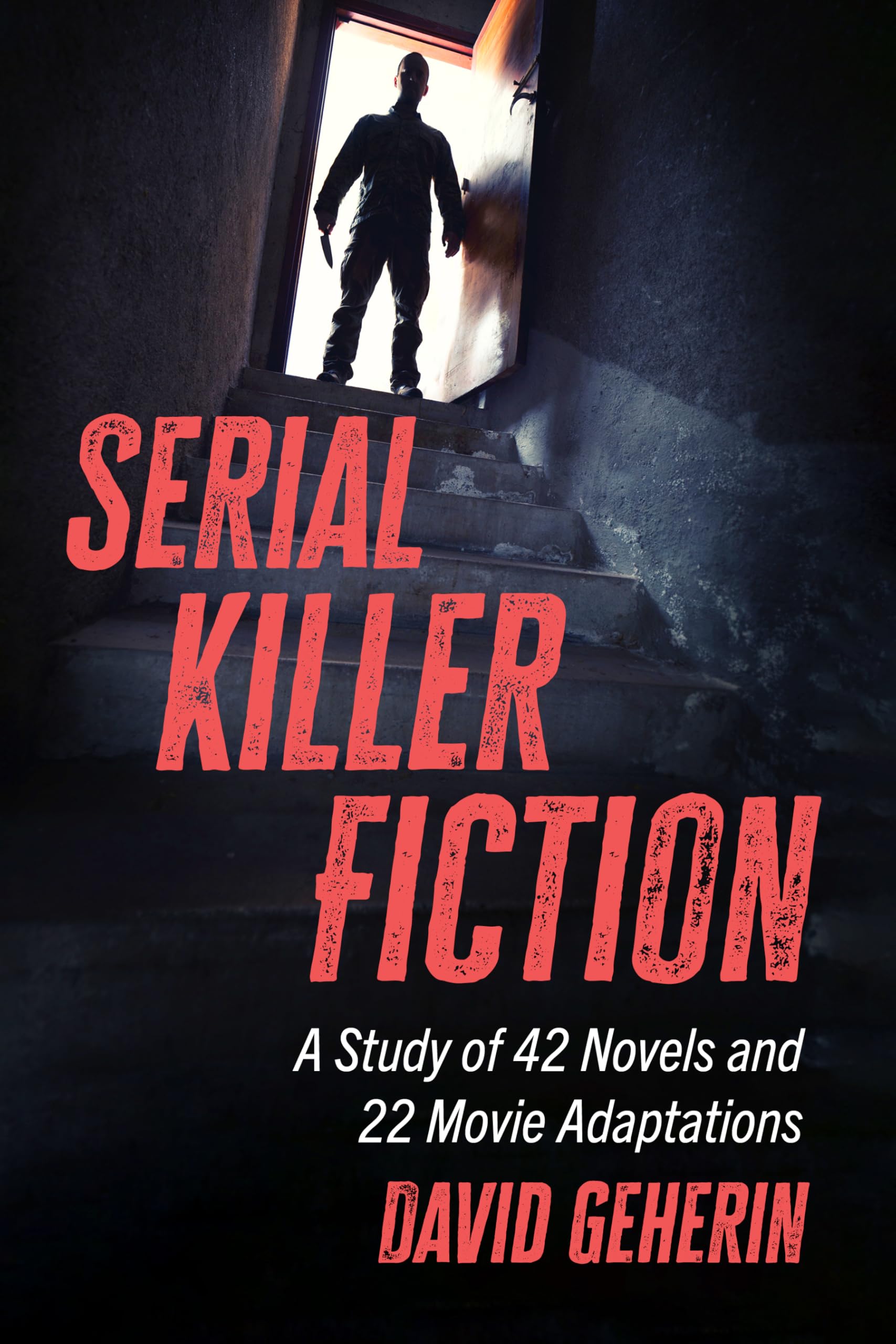 Serial Killer Fiction: A Study of 42 Novels and 22 Movie Adaptations