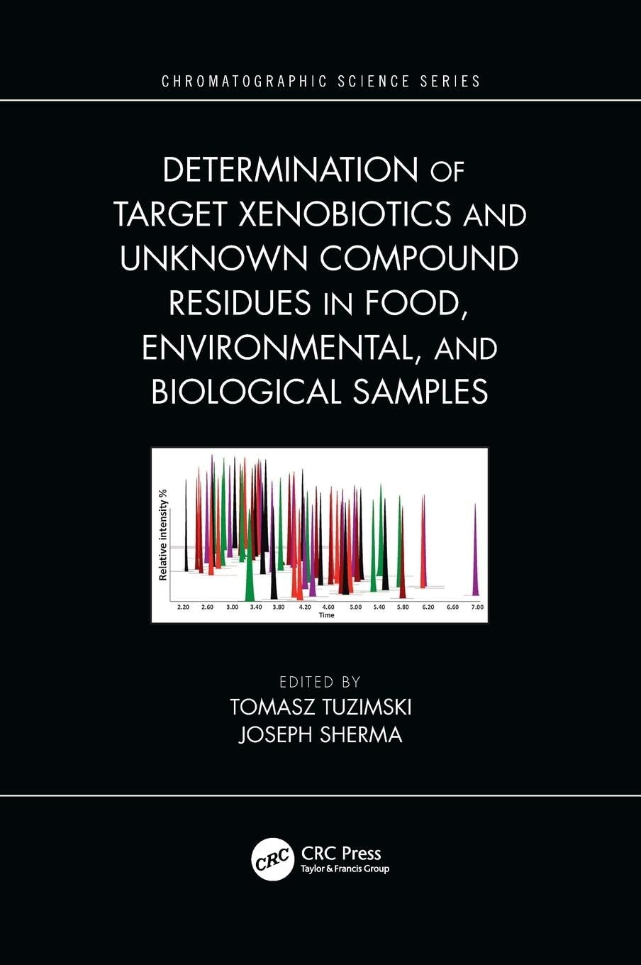 Determination of Target Xenobiotics and Unknown Compound Residues in Food, Environmental, and Biological Samples (Chromatographic Science)