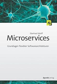 Microservices: Grundlagen flexibler Softwarearchitekturen