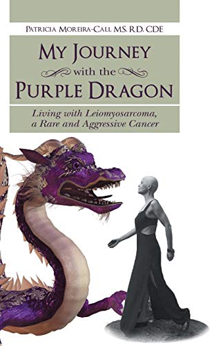 My Journey with the Purple Dragon: Living with Leiomyosarcoma, a Rare and Aggressive Cancer