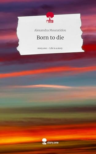 Born to die. Life is a Story - story.one