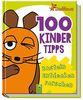 Die Maus - 100 Kindertipps: Basteln - Entdecken - Forschen