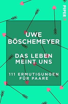 Das Leben meint uns: 111 Ermutigungen für Paare