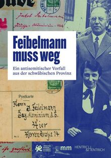 Feibelmann muss weg: Ein antisemitischer Vorfall aus der schwäbischen Provinz