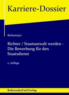 Richter / Staatsanwalt werden – Die Bewerbung für den Staatsdienst (Karriere-Dossier)