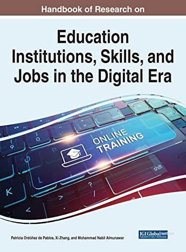 Handbook of Research on Education Institutions, Skills, and Jobs in the Digital Era: Toward a More Inclusive and Resilient Society (Advances in Educational Technologies and Instructional Design)