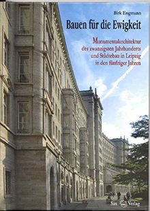 Bauen für die Ewigkeit: Monumentalarchitektur des zwanzigsten Jahrhunderts und Städtebau in Leipzig in den fünfziger Jahren