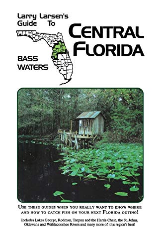 Central Florida, Larry Larsen's Guide To Bass Waters Book 2
