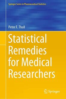 Statistical Remedies for Medical Researchers (Springer Series in Pharmaceutical Statistics)
