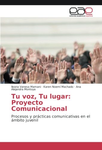 Tu voz, Tu lugar: Proyecto Comunicacional: Procesos y prácticas comunicativas en el ámbito juvenil
