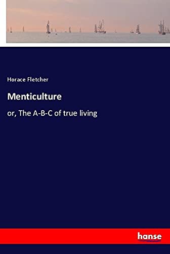Menticulture: or, The A-B-C of true living