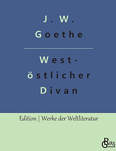 West-östlicher Divan (Edition Werke der Weltliteratur)