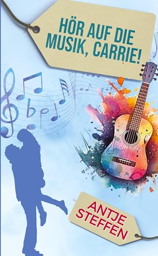Hör auf die Musik Carrie! - Antje Steffen Kartoniert (TB)