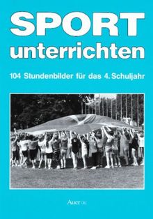 Sport unterrichten, 104 Stundenbilder für das 4. Schuljahr