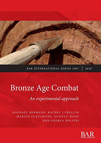 Bronze Age Combat: An experimental approach (BAR International)