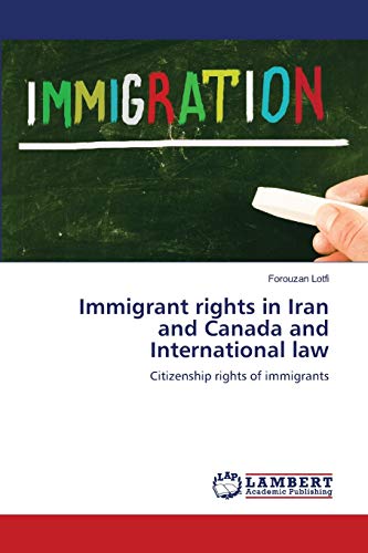 Immigrant rights in Iran and Canada and International law: Citizenship rights of immigrants
