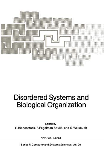 Disordered Systems and Biological Organization: Proceedings of the NATO Advanced Research Workshop on Disordered Systems and Biological Organization ... 8, 1985 (NATO ASI Subseries F:, 20, Band 20)