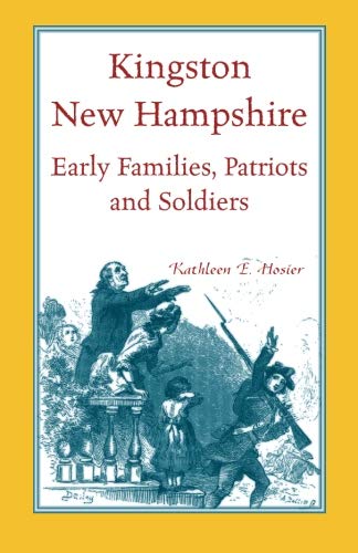 Kingston, New Hampshire Early Families, Patriots, and Soldiers