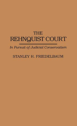 The Rehnquist Court: In Pursuit of Judicial Conservatism (Contributions in Legal Studies)